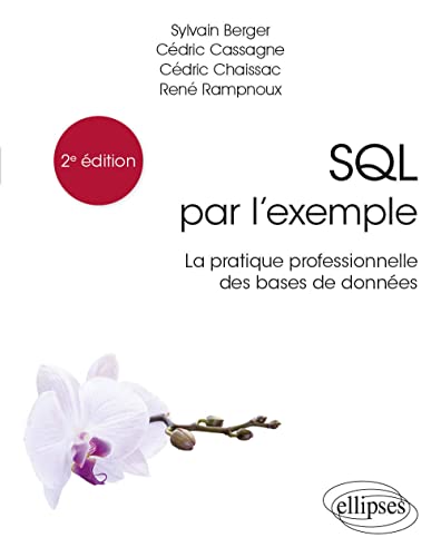 Beispielbild fr SQL par l'exemple - La pratique professionnelle des bases de donnes zum Verkauf von Gallix