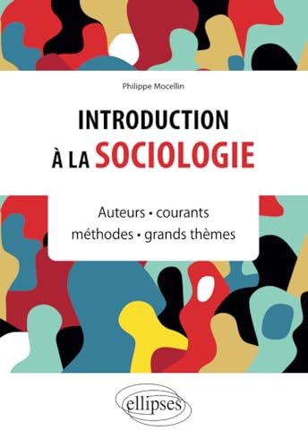 Beispielbild fr Introduction  la sociologie: Auteurs  courants  mthodes  grands thmes zum Verkauf von Gallix