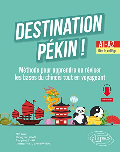 Stock image for Destination Pkin ! A1-A2: Mthode pour apprendre ou rviser les bases du chinois tout en voyageant [Broch] Liao, Min; Yuan, Zhong Jun; Zhao, Rongrong et Wang, Jianmei for sale by BIBLIO-NET