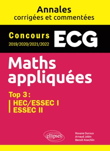 Beispielbild fr Maths appliques. ECG. Annales corriges et commentes. Concours 2019/2020/2021/2022 [Broch] Duroux, Roxane; Jobin, Arnaud et Koechlin, Benoit zum Verkauf von BIBLIO-NET