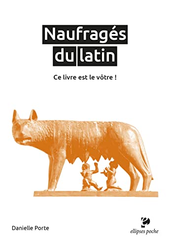 Beispielbild fr Naufrags du latin: Ce livre est le vtre ! zum Verkauf von Gallix