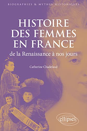 Beispielbild fr Histoire des femmes en France de la Renaissance  nos jours zum Verkauf von Gallix