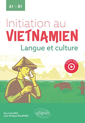 Stock image for Initiation au vietnamien: Langue et culture. A1 vers B1 [Broch] Dao, Huy-Linh et Eglinger, Jean-Philippe for sale by BIBLIO-NET