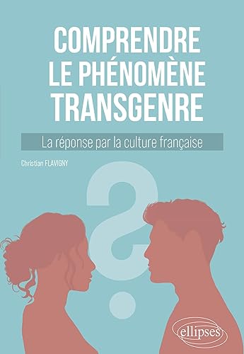 Imagen de archivo de Comprendre le phnomne transgenre: La rponse par la culture franaise a la venta por Gallix