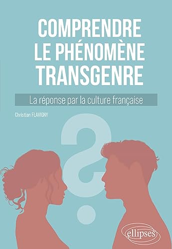 Stock image for Comprendre le phnomne transgenre: La rponse par la culture franaise for sale by Gallix