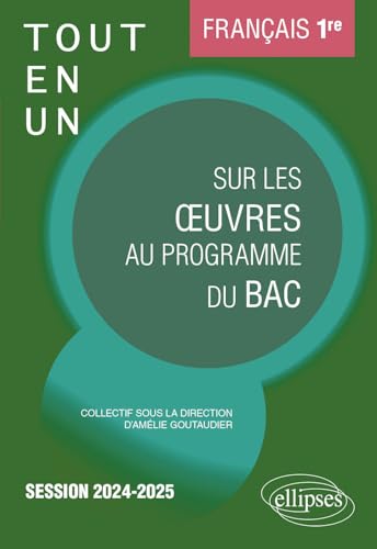 Stock image for Franais. Premire. Tout-en-un sur les oeuvres au programme du bac: Session 2024-2025 (2024-2025) for sale by Gallix