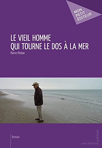 Beispielbild fr Le Vieil homme qui tourne le dos  la mer zum Verkauf von Revaluation Books