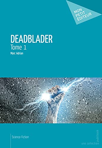 Stock image for Deadblader - Tome 1 (French Edition) for sale by GF Books, Inc.