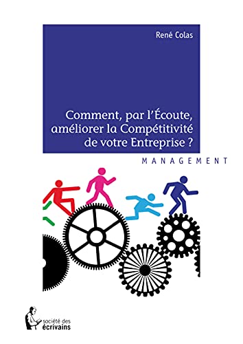 Stock image for Comment, par l'coute, amliorer la Comptitivit de votre Entreprise ? for sale by Revaluation Books
