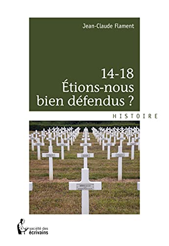 Imagen de archivo de 14-18 ETIONS-NOUS BIEN DEFENDUS ? a la venta por LiLi - La Libert des Livres