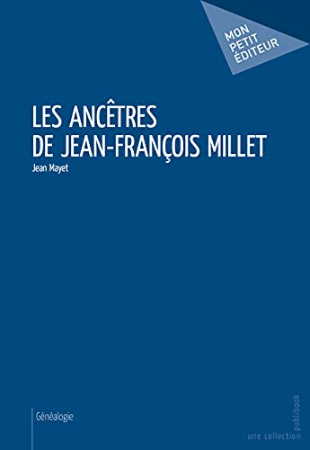 Les Ancêtres de Jean-François Millet - Mayet, Jean
