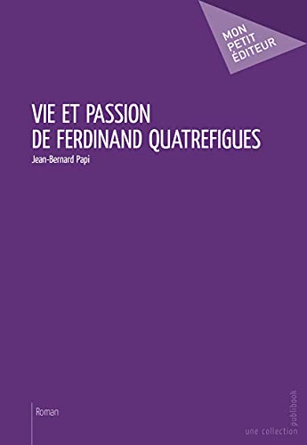 Beispielbild fr Vie Et Passion De Ferdinand Quatrefigues zum Verkauf von RECYCLIVRE