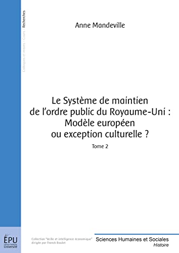 Stock image for Le Systme de maintien de l'ordre public du Royaume-Uni : Modle europen ou exception culturelle ? - Tome 2 (French Edition) for sale by GF Books, Inc.