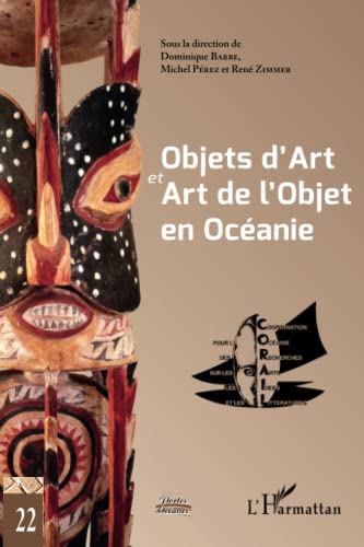 Stock image for Objets d'Art et Art de l'Objet en Ocanie: Actes du XXIe Colloque Corail (French Edition) for sale by Gallix