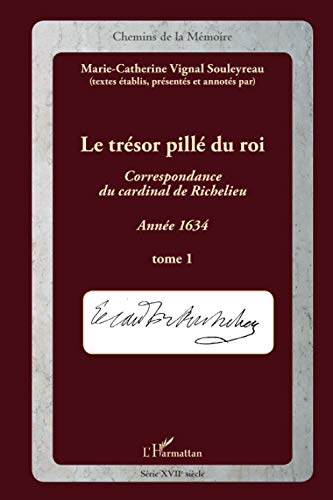 le trésor pillé du roi ; correspondance du cardinal de Richelieu ; année 1634 t.1