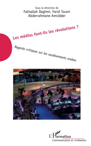 Imagen de archivo de Les Mdias Font-ils Les Rvolutions ? : Regards Critiques Sur Les Soulvements Arabes a la venta por RECYCLIVRE