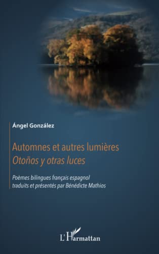 Beispielbild fr Automnes et autres lumires: Otoos y otras luces Pomes bilingues franais - espagnol (French Edition) zum Verkauf von Gallix