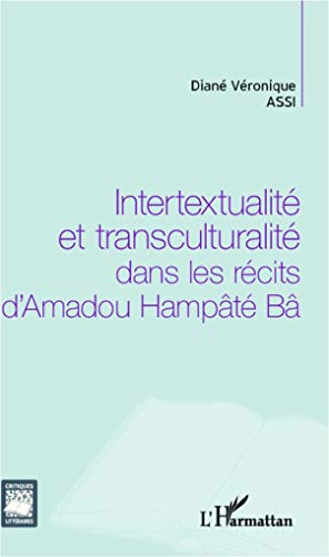 Imagen de archivo de Intertextualit et transculturalit dans les rcits d'Amadou Hampt B [Broch] Assi, Dian Vronique a la venta por BIBLIO-NET