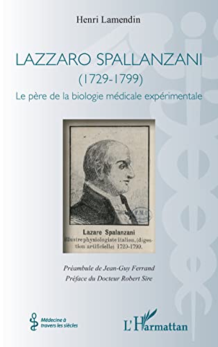 Imagen de archivo de Lazzaro Spallanzani: (1729-1799) Le pre de la biologie mdicale exprimentale (French Edition) a la venta por Gallix