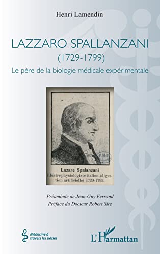 Stock image for Lazzaro Spallanzani: (1729-1799) Le pre de la biologie mdicale exprimentale (French Edition) for sale by Gallix