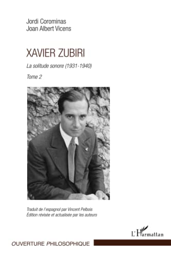 Beispielbild fr Xavier Zubiri (Tome 2): La solitude sonore (1931-1940) (French Edition) zum Verkauf von Gallix