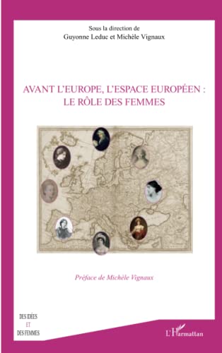 Stock image for Avant l'Europe, l'espace Europen : le rle des femmes [Broch] Vignaux, Michle et Leduc, Guyonne for sale by BIBLIO-NET