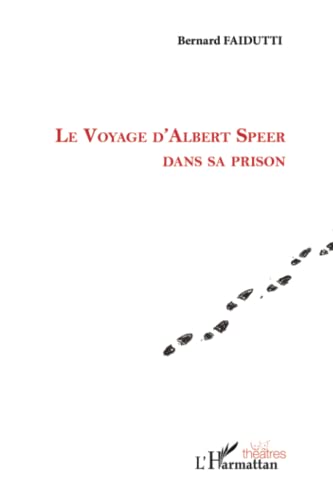 9782343001890: Le voyage d'Albert Speer dans sa prison: Thtre