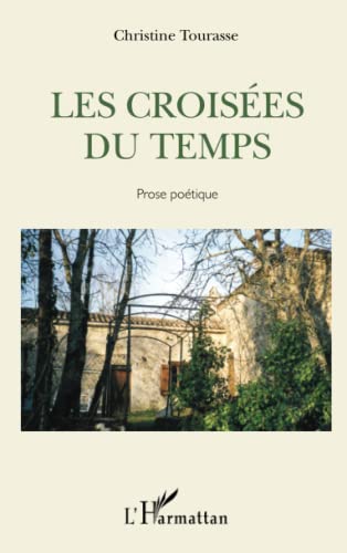 Stock image for Les Croises du temps: Prose potique [Broch] Tourasse, Christine for sale by BIBLIO-NET