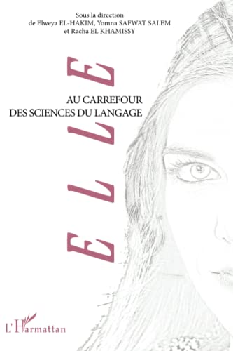 Stock image for Elle: Au carrefour des sciences du langage [Broch] El Hakim, Elweya; Safwat Salem, Yomna et El Khamissy, Racha for sale by BIBLIO-NET