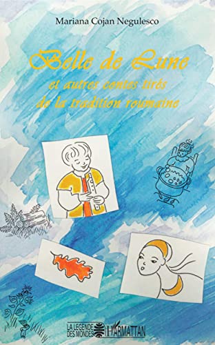 Beispielbild fr Belle de lune: Et autres contes tirs de la tradition roumaine (French Edition) zum Verkauf von Gallix