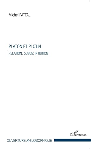 Imagen de archivo de Platon et Plotin: Relation, logos, intuition (French Edition) a la venta por Gallix