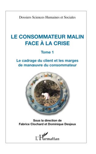 Beispielbild fr Consommateur Malin (T 1) Face a la Crise le Cadrage du Client et les Marges de Manoeuvre du Consomma zum Verkauf von medimops