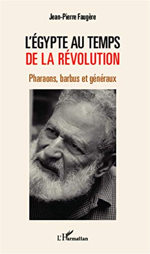 9782343005065: L'Egypte au temps de la rvolution: Pharaons, barbus et gnraux (French Edition)