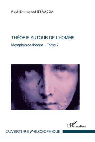 Beispielbild fr Thorie autour de l'Homme: Metaphysica theoria - Tome 7 (French Edition) zum Verkauf von Gallix