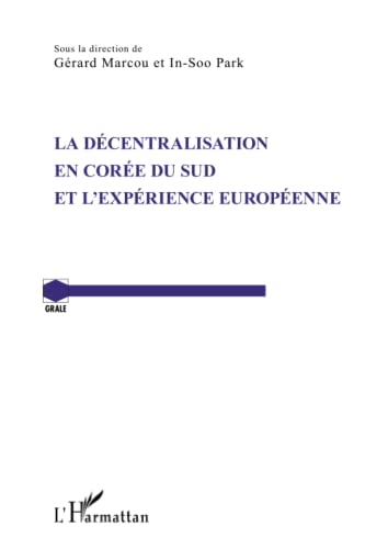 Stock image for La dcentralisation en Core du Sud et l'exprience europenne [Broch] Park, In-Soo et Marcou, Grard for sale by BIBLIO-NET