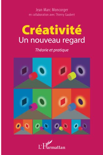 Beispielbild fr Crativit- Un nouveau regard: Thorie et pratique [Broch] Moncorger, Jean-Marc zum Verkauf von BIBLIO-NET