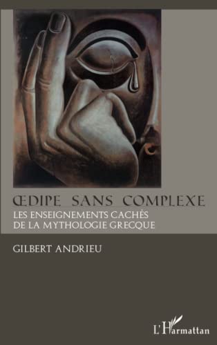 Stock image for Oedipe sans complexe: Les enseignements cachs de la mythologie grecque [Broch] Andrieu, Gilbert for sale by BIBLIO-NET