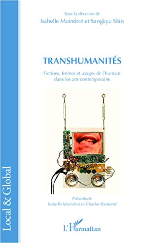 Beispielbild fr Transhumanits: Fictions, formes et usages de l'humain dans les arts contemporains (French Edition) zum Verkauf von Gallix