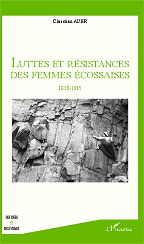 Beispielbild fr Luttes et rsistances des femmes cossaises: 1838-1915 (French Edition) zum Verkauf von Gallix