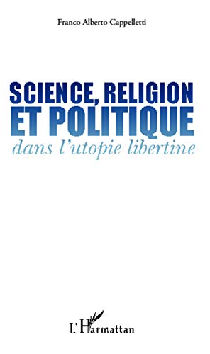 Beispielbild fr Science, religion et politique dans l'utopie libertine [Broch] Cappelletti, Franco Alberto zum Verkauf von BIBLIO-NET