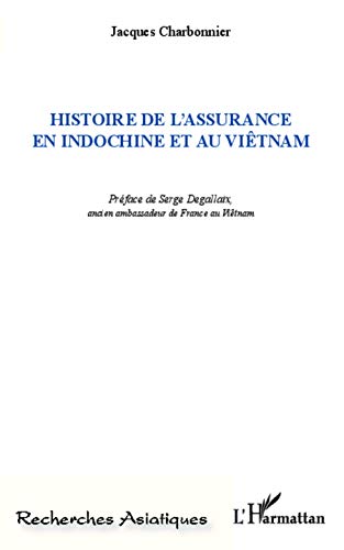 Stock image for Histoire de l'assurance en indochine et au Vitnam (French Edition) for sale by Gallix