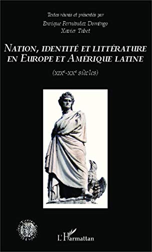 Beispielbild fr Nation identit et littrature en Europe et en Amrique latine (XIXme-XXme sicles) [Broch] Tabet, Xavier et Fernandez Domingo, Enrique zum Verkauf von BIBLIO-NET