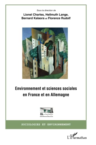 Beispielbild fr Environnement et sciences sociales en France et en Allemagne [Broch] la direction de Lionel Charles, Sous; Lange, Hellmuth et Kalaora et Florence Rudolf, Bernard zum Verkauf von BIBLIO-NET