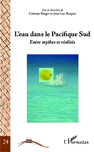 Beispielbild fr L'eau dans le Pacifique Sud: Entre mythe et ralits [Broch] Roques, Jean-Luc et Berger, Corinne zum Verkauf von BIBLIO-NET