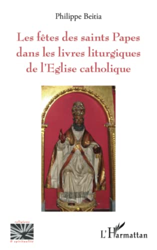 Beispielbild fr Les ftes des saints Papes dans les livres liturgiques de l'Eglise catholique (French Edition) zum Verkauf von Gallix