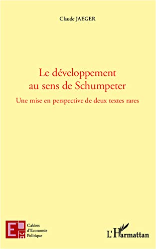 Stock image for Developpement au Sens de Schumpeter une Mise en Perspective de Deux Textes Rares [Broch] Jaeger, Claude for sale by BIBLIO-NET