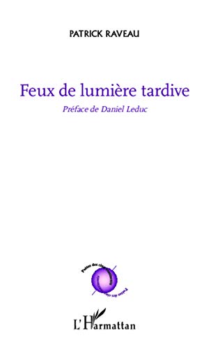 9782343011639: Feux de lumire tardive: Prface de Daniel Leduc