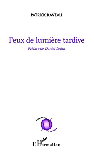 Stock image for Feux de lumire tardive: Prface de Daniel Leduc [Broch] Raveau, Patrick for sale by BIBLIO-NET