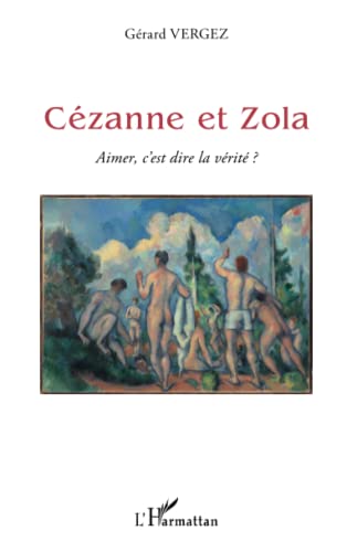 9782343011844: Czanne et Zola: Aimer, c'est dire la vrit ?