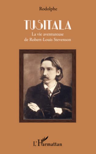 9782343012605: Tusitala: La vie aventureuse de Robert-Louis Stevenson
